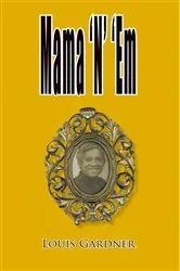 Book cover of Mama 'N' 'Em by Louis Gardner