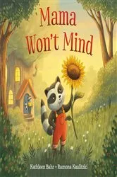 Book cover of Mama Won't Mind by Kathleen Bahr