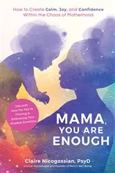 Book cover of Mama, You Are Enough by Claire Nicogossian