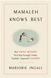 Book cover of Mamaleh Knows Best by Marjorie Ingall