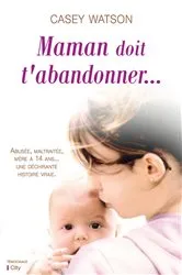 Book cover of Maman doit t'abandonner by Casey Watson