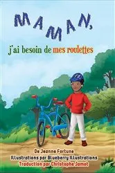Book cover of Maman, j'ai besoin de mes roulettes by Jeanne Fortune