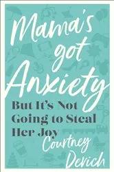 Book cover of Mama's Got Anxiety by Courtney Devich