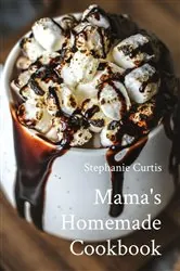 Book cover of Mama's Homemade Cookbook by Stephanie Curtis
