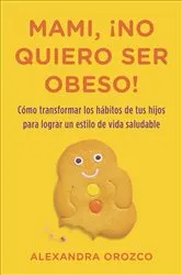 Book cover of Mami, ¡no quiero ser obeso! by Unknown