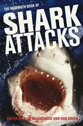 Book cover of Mammoth Book of Shark Attacks, The by Alex MacCormick