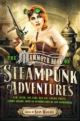 Book cover of Mammoth Book Of Steampunk Adventures by Sean Wallace