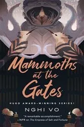 Book cover of Mammoths at the Gates by Nghi Vo