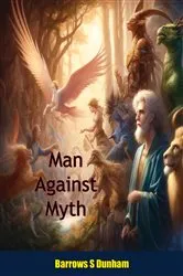Book cover of Man Against Myth by Barrows S Dunham