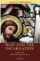 Book cover of Man and the Incarnation by Gustaf Wingren