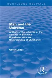 Book cover of Man and the Universe by Oliver Lodge