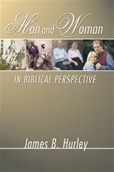 Book cover of Man and Woman in Biblical Perspective by James B.PhD Hurley