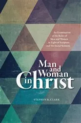 Book cover of Man and Woman in Christ by Clark, Stephen, B.