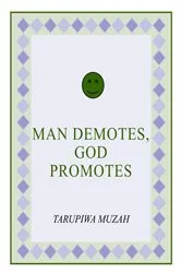 Book cover of Man Demotes, God Promotes by Tarupiwa Muzah