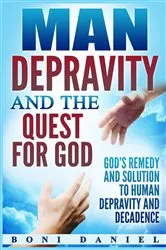 Book cover of Man Depravity and the Quest for God by Boni Daniel