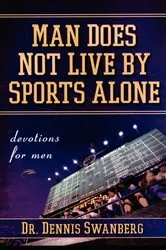 Book cover of Man Does Not Live by Sports Alone by Dennis Swanberg