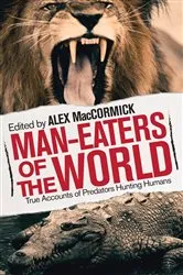 Book cover of Man-Eaters of the World by Alex MacCormick