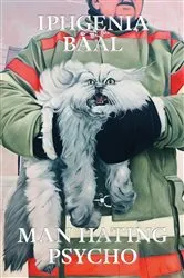 Book cover of Man Hating Psycho by Iphgenia Baal