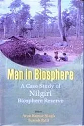 Book cover of Man In Biosphere: A Case Study of Nilgiri Biosphere Reserve by Arun  Kr. Singh Suresh Patil