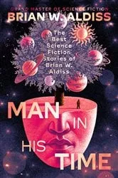 Book cover of Man in His Time by Brian W. Aldiss