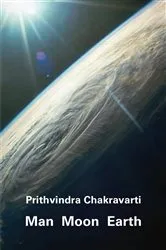 Book cover of Man Moon Earth by Prithvindra Chakravarti