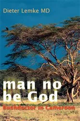 Book cover of Man No Be God by Dieter Lemke