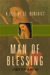 Book cover of Man of Blessing: A Life of St. Benedict by Carmen Acevedo Butcher