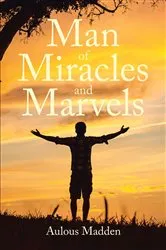 Book cover of Man of Miracles and Marvels by Aulous Madden