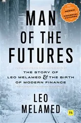 Book cover of Man of the Futures by Leo Melamed