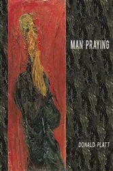Book cover of Man Praying by Donald Platt