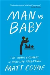 Book cover of Man vs. Baby by Matt Coyne