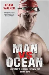 Book cover of Man vs Ocean - One Man's Journey to Swim The World's Toughest Oceans by Adam Walker