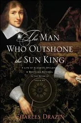 Book cover of Man Who Outshone the Sun King by Charles Drazin