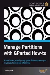 Book cover of Manage Partitions with GParted How-to by Curtis Gedak