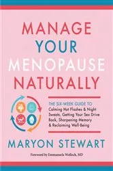 Book cover of Manage Your Menopause Naturally by Maryon Stewart