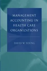 Book cover of Management Accounting in Health Care Organizations by David W. Young