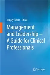 Book cover of Management and Leadership – A Guide for Clinical Professionals by Sanjay Patole