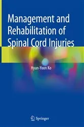 Book cover of Management and Rehabilitation of Spinal Cord Injuries by Hyun-Yoon Ko