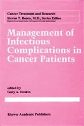 Book cover of Management of Infectious Complication in Cancer Patients by Gary A. Noskin
