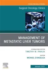Book cover of Management of Metastatic Liver Tumors, An Issue of Surgical Oncology Clinics of North America, E-Book by D'Angelica MD, FACS, Michael