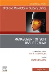 Book cover of Management of Soft Tissue Trauma, An Issue of Oral and Maxillofacial Surgery Clinics of North America,E-Book by Dyalram DDS, MD, FACS, Donita