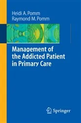 Book cover of Management of the Addicted Patient in Primary Care by Heidi A. Pomm