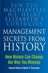 Book cover of Management Secrets from History by Daniel Diehl