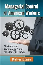 Book cover of Managerial Control of American Workers by Mel van Elteren
