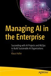 Book cover of Managing AI in the Enterprise by Klaus Haller