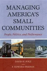 Book cover of Managing America's Small Communities by David H. Folz