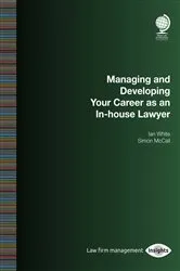 Book cover of Managing and Developing Your Career as an In-house Lawyer by Ian White