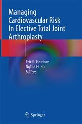 Book cover of Managing Cardiovascular Risk In Elective Total Joint Arthroplasty by Eric E. Harrison