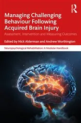 Book cover of Managing Challenging Behaviour Following Acquired Brain Injury by Nick Alderman