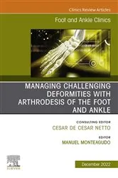 Book cover of Managing Challenging deformities with arthrodesis of the foot and ankle, An issue of Foot and Ankle Clinics of North America, E-Book by Manuel Monteagudo MD
